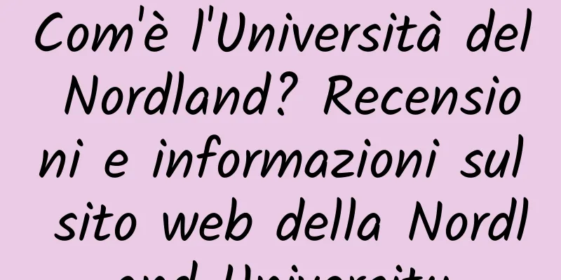 Com'è l'Università del Nordland? Recensioni e informazioni sul sito web della Nordland University