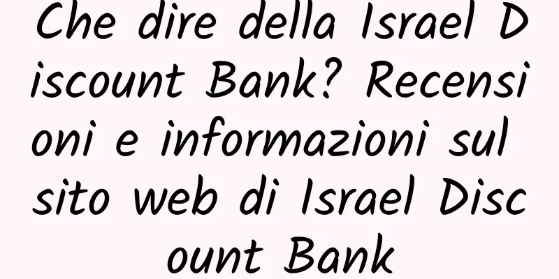 Che dire della Israel Discount Bank? Recensioni e informazioni sul sito web di Israel Discount Bank
