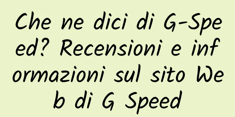 Che ne dici di G-Speed? Recensioni e informazioni sul sito Web di G Speed