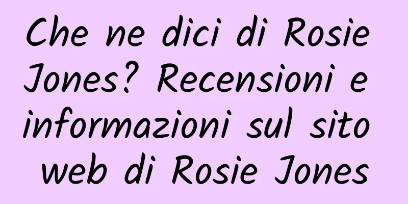 Che ne dici di Rosie Jones? Recensioni e informazioni sul sito web di Rosie Jones