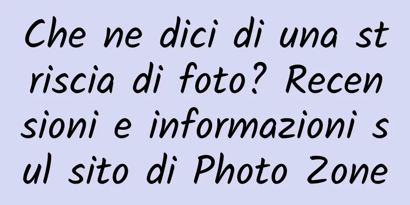 Che ne dici di una striscia di foto? Recensioni e informazioni sul sito di Photo Zone