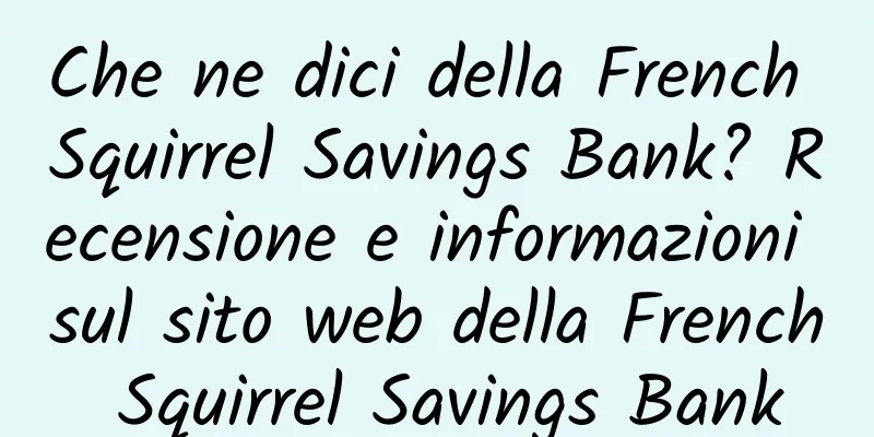 Che ne dici della French Squirrel Savings Bank? Recensione e informazioni sul sito web della French Squirrel Savings Bank