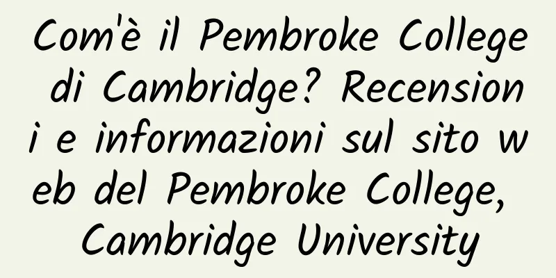 Com'è il Pembroke College di Cambridge? Recensioni e informazioni sul sito web del Pembroke College, Cambridge University