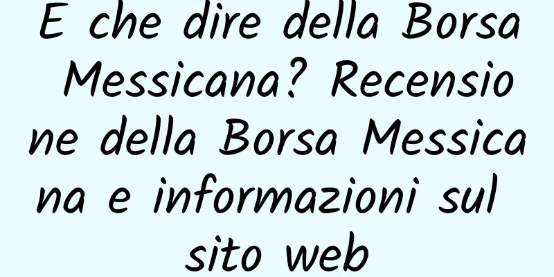 E che dire della Borsa Messicana? Recensione della Borsa Messicana e informazioni sul sito web