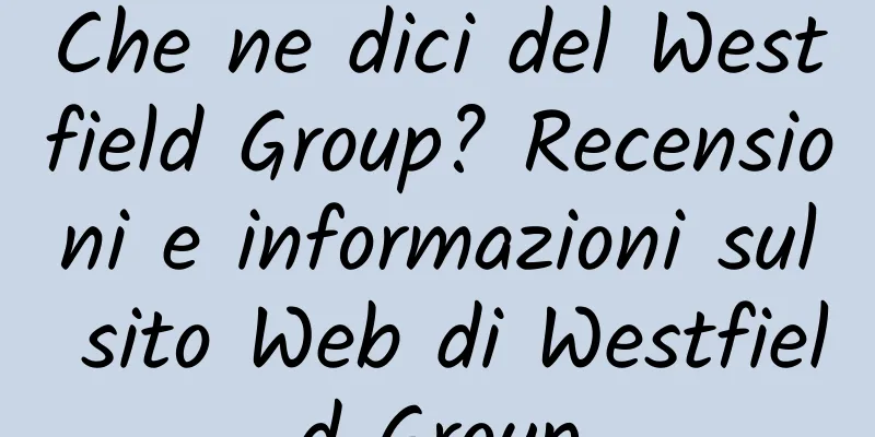 Che ne dici del Westfield Group? Recensioni e informazioni sul sito Web di Westfield Group