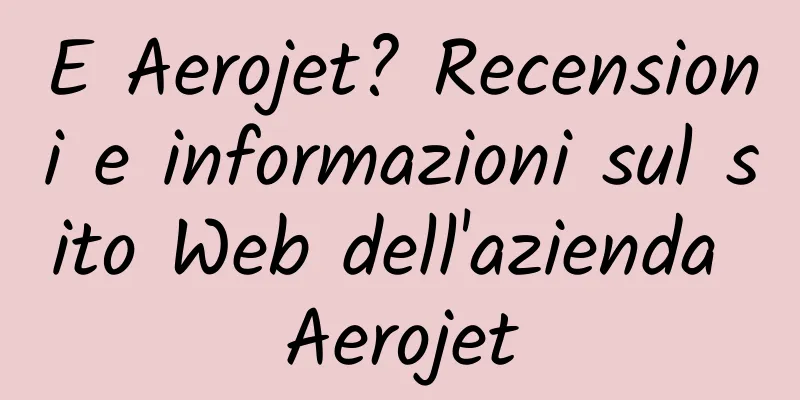 E Aerojet? Recensioni e informazioni sul sito Web dell'azienda Aerojet