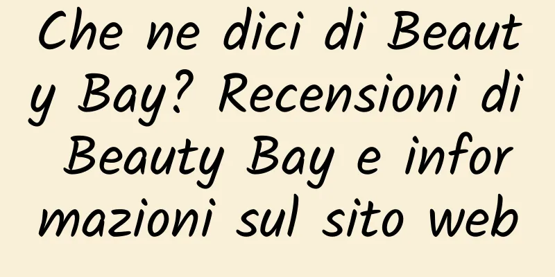 Che ne dici di Beauty Bay? Recensioni di Beauty Bay e informazioni sul sito web