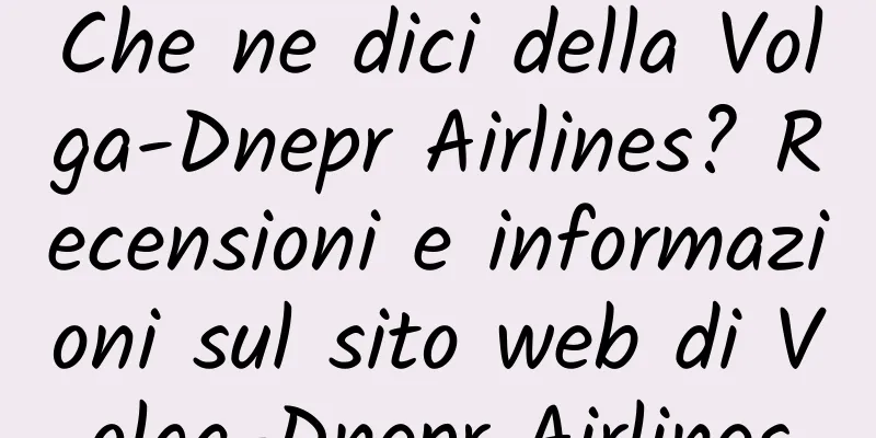 Che ne dici della Volga-Dnepr Airlines? Recensioni e informazioni sul sito web di Volga-Dnepr Airlines