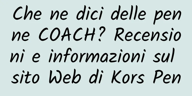 Che ne dici delle penne COACH? Recensioni e informazioni sul sito Web di Kors Pen