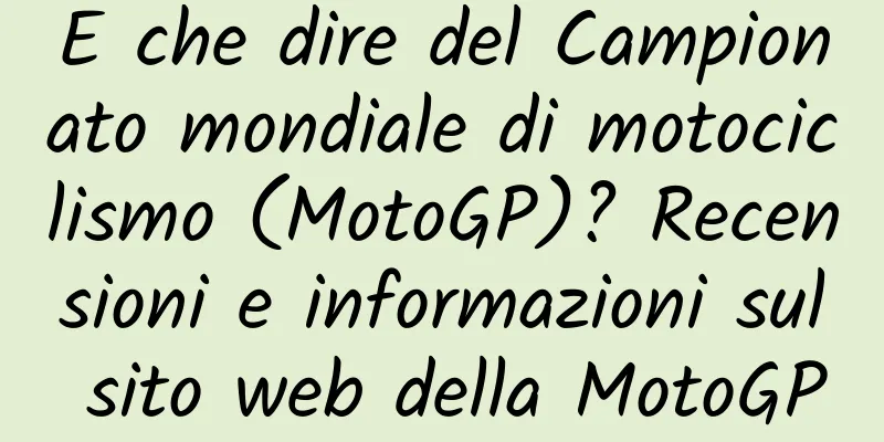 E che dire del Campionato mondiale di motociclismo (MotoGP)? Recensioni e informazioni sul sito web della MotoGP