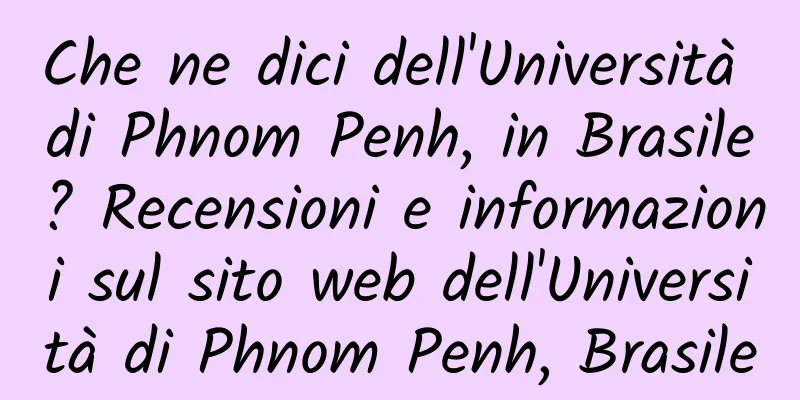Che ne dici dell'Università di Phnom Penh, in Brasile? Recensioni e informazioni sul sito web dell'Università di Phnom Penh, Brasile