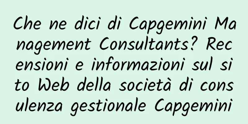 Che ne dici di Capgemini Management Consultants? Recensioni e informazioni sul sito Web della società di consulenza gestionale Capgemini