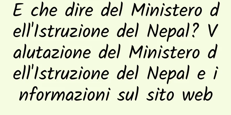 E che dire del Ministero dell'Istruzione del Nepal? Valutazione del Ministero dell'Istruzione del Nepal e informazioni sul sito web