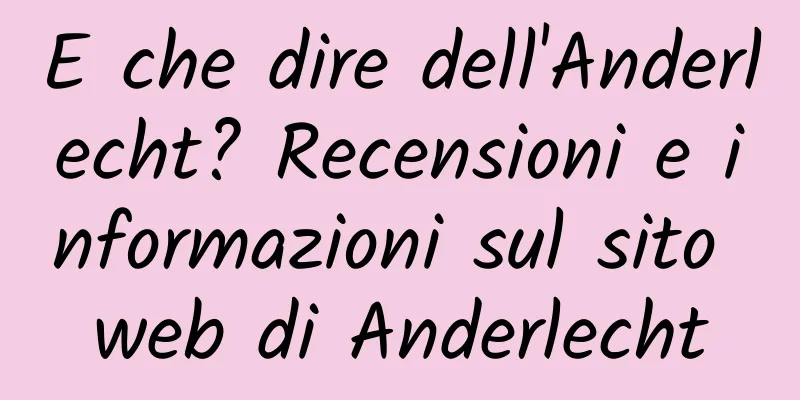 E che dire dell'Anderlecht? Recensioni e informazioni sul sito web di Anderlecht