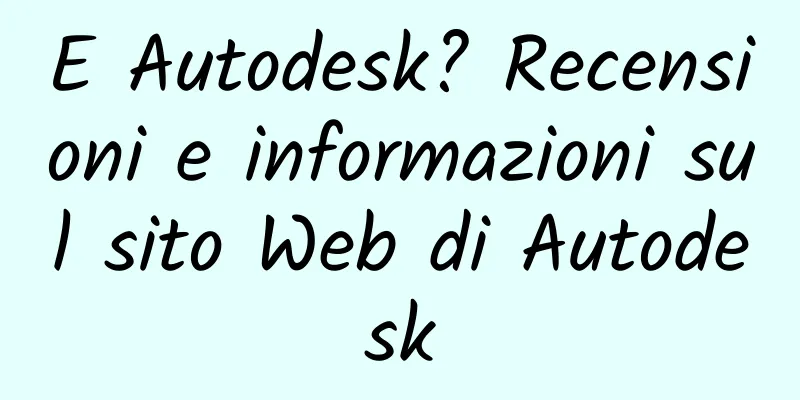 E Autodesk? Recensioni e informazioni sul sito Web di Autodesk