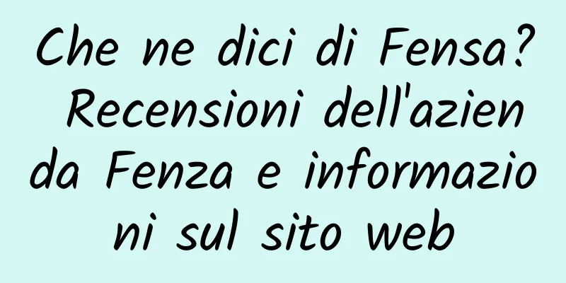 Che ne dici di Fensa? Recensioni dell'azienda Fenza e informazioni sul sito web
