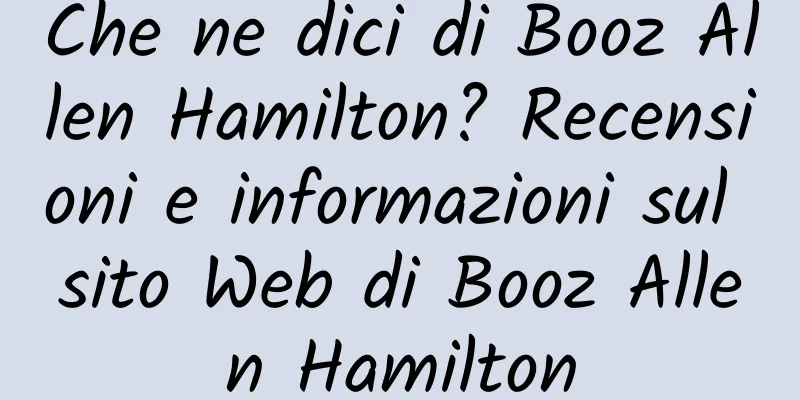 Che ne dici di Booz Allen Hamilton? Recensioni e informazioni sul sito Web di Booz Allen Hamilton