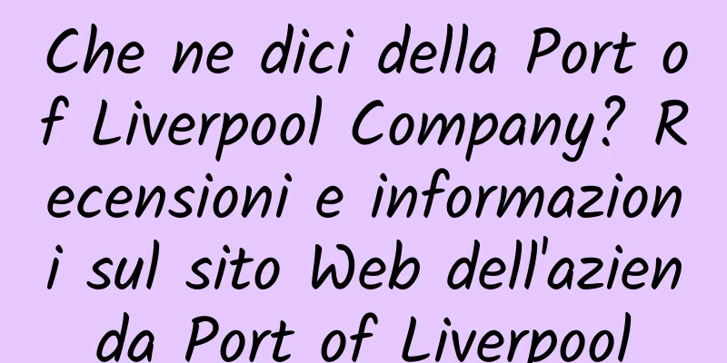 Che ne dici della Port of Liverpool Company? Recensioni e informazioni sul sito Web dell'azienda Port of Liverpool