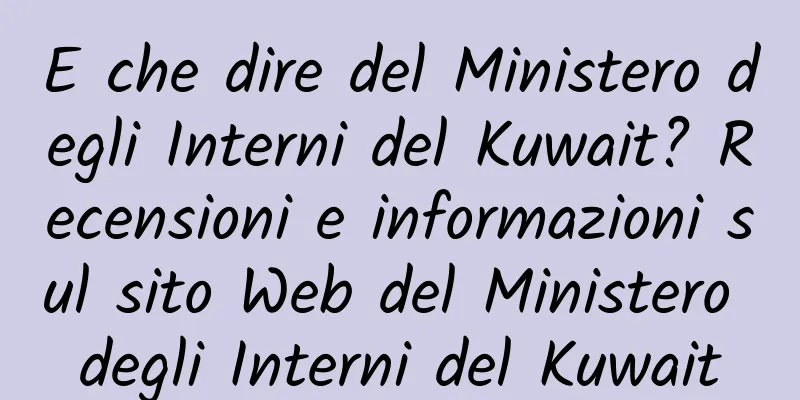 E che dire del Ministero degli Interni del Kuwait? Recensioni e informazioni sul sito Web del Ministero degli Interni del Kuwait