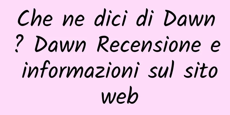 Che ne dici di Dawn? Dawn Recensione e informazioni sul sito web
