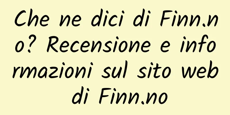 Che ne dici di Finn.no? Recensione e informazioni sul sito web di Finn.no