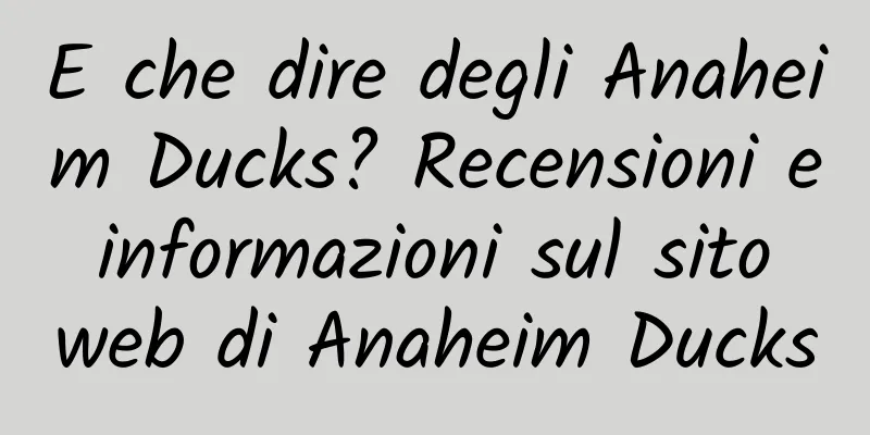 E che dire degli Anaheim Ducks? Recensioni e informazioni sul sito web di Anaheim Ducks