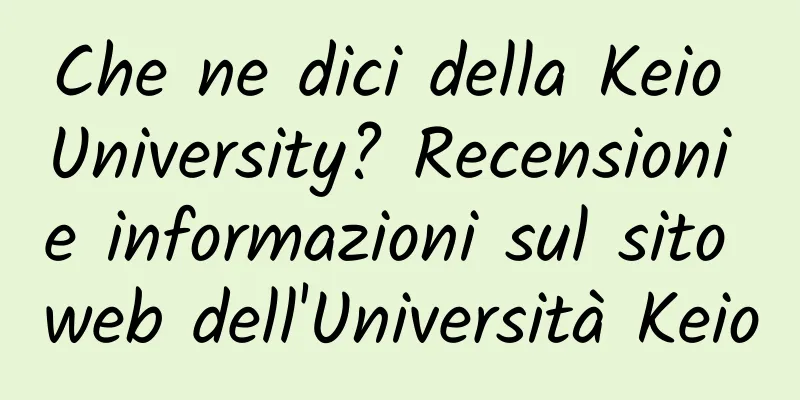 Che ne dici della Keio University? Recensioni e informazioni sul sito web dell'Università Keio