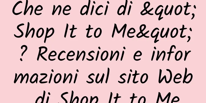 Che ne dici di "Shop It to Me"? Recensioni e informazioni sul sito Web di Shop It to Me