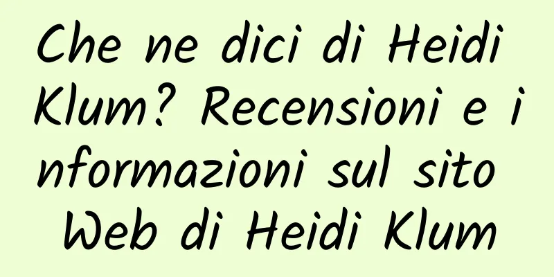 Che ne dici di Heidi Klum? Recensioni e informazioni sul sito Web di Heidi Klum