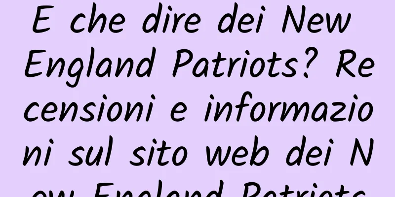 E che dire dei New England Patriots? Recensioni e informazioni sul sito web dei New England Patriots