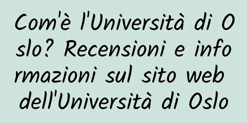 Com'è l'Università di Oslo? Recensioni e informazioni sul sito web dell'Università di Oslo