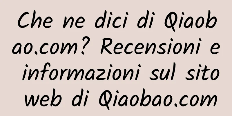 Che ne dici di Qiaobao.com? Recensioni e informazioni sul sito web di Qiaobao.com