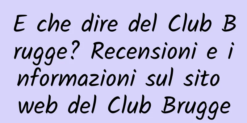 E che dire del Club Brugge? Recensioni e informazioni sul sito web del Club Brugge