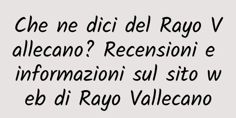 Che ne dici del Rayo Vallecano? Recensioni e informazioni sul sito web di Rayo Vallecano