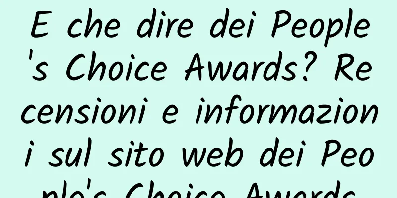 E che dire dei People's Choice Awards? Recensioni e informazioni sul sito web dei People's Choice Awards