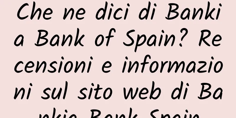 Che ne dici di Bankia Bank of Spain? Recensioni e informazioni sul sito web di Bankia Bank Spain