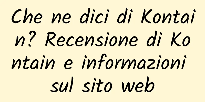 Che ne dici di Kontain? Recensione di Kontain e informazioni sul sito web