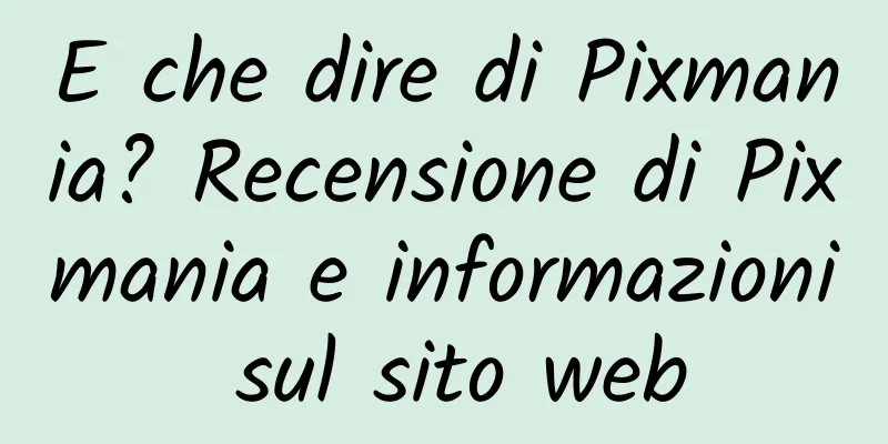 E che dire di Pixmania? Recensione di Pixmania e informazioni sul sito web
