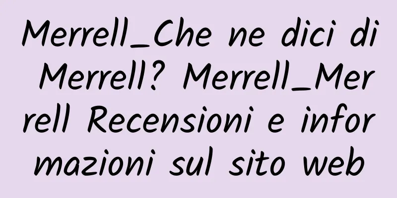 Merrell_Che ne dici di Merrell? Merrell_Merrell Recensioni e informazioni sul sito web