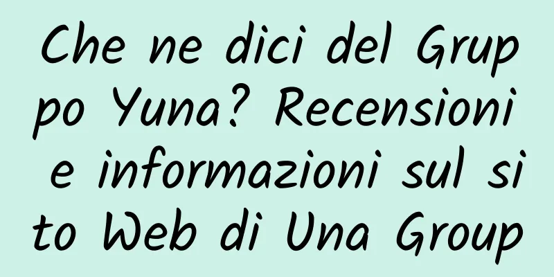 Che ne dici del Gruppo Yuna? Recensioni e informazioni sul sito Web di Una Group
