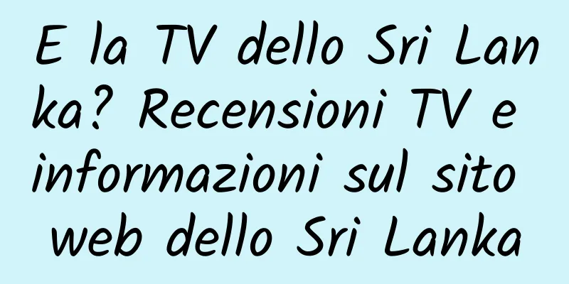 E la TV dello Sri Lanka? Recensioni TV e informazioni sul sito web dello Sri Lanka