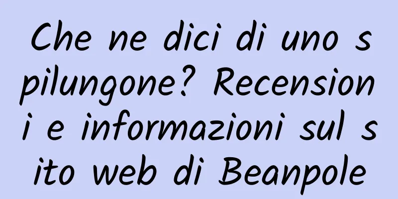 Che ne dici di uno spilungone? Recensioni e informazioni sul sito web di Beanpole