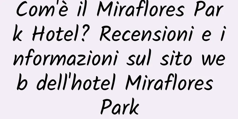 Com'è il Miraflores Park Hotel? Recensioni e informazioni sul sito web dell'hotel Miraflores Park