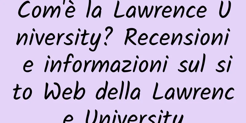 Com'è la Lawrence University? Recensioni e informazioni sul sito Web della Lawrence University