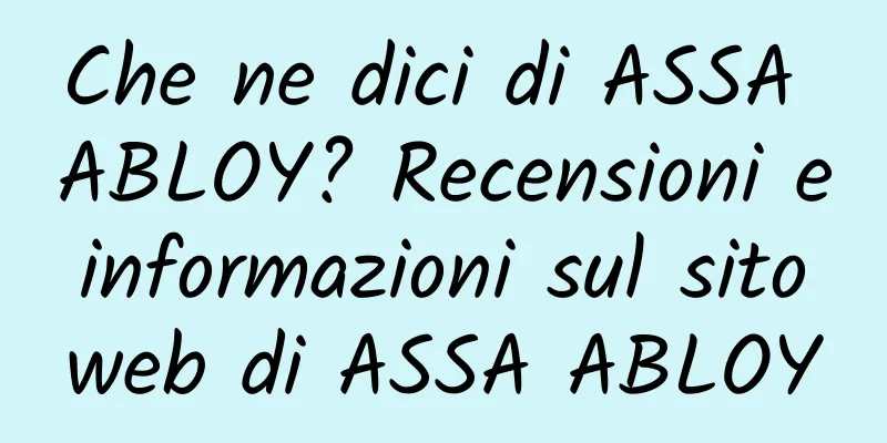 Che ne dici di ASSA ABLOY? Recensioni e informazioni sul sito web di ASSA ABLOY