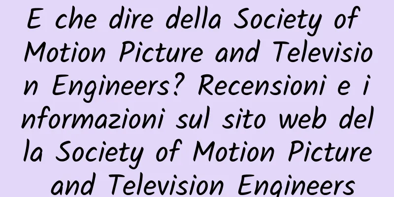 E che dire della Society of Motion Picture and Television Engineers? Recensioni e informazioni sul sito web della Society of Motion Picture and Television Engineers