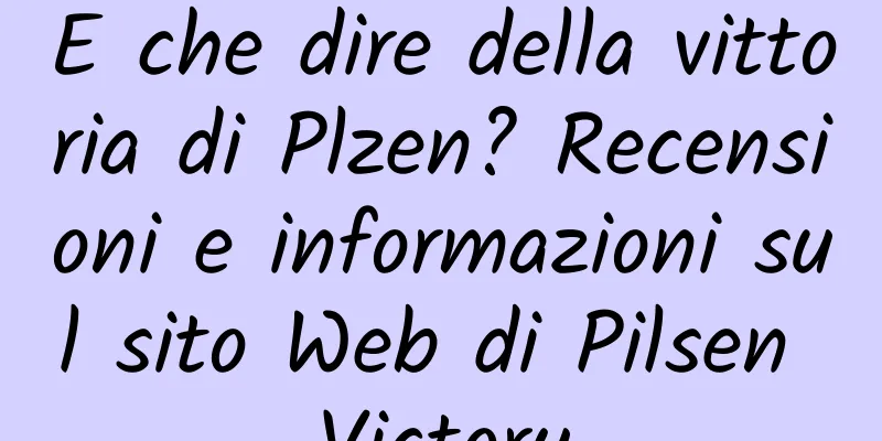 E che dire della vittoria di Plzen? Recensioni e informazioni sul sito Web di Pilsen Victory