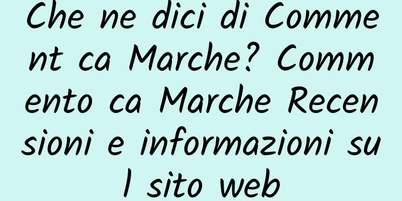 Che ne dici di Comment ca Marche? Commento ca Marche Recensioni e informazioni sul sito web