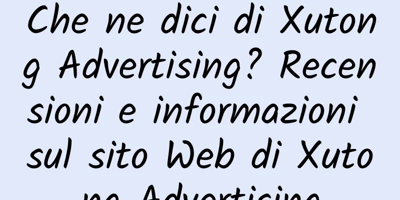 Che ne dici di Xutong Advertising? Recensioni e informazioni sul sito Web di Xutong Advertising