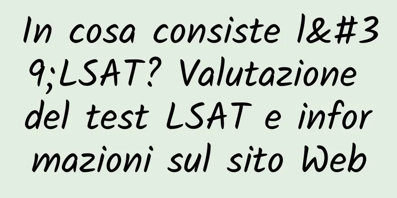 In cosa consiste l'LSAT? Valutazione del test LSAT e informazioni sul sito Web